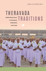 Theravada Traditions: Buddhist Ritual Cultures in Contemporary Southeast Asia and Sri Lanka