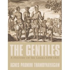 The Gentiles A History of Sri Lanka 1498 - 1833 Agnes Padmini Thambynayagam 