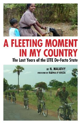A Fleeting Moment in My Country The Last Years of the LTTE De-Facto State by N. Malathy 2012 cover